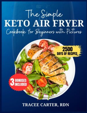 The Simple Keto Air Fryer Cookbook for Beginners with Pictures: Discover Delicious, Healthy, Low Carb, Keto-Friendly Meals to Fry, Bake, Grill & Roast … Chart (The Air Fryer Mastery Cooking Series) The Simple Keto Air Fryer Cookbook for Beginners with Pictures: Discover Delicious, Healthy, Low Carb, Keto-Friendly Meals to Fry, Bake, Grill & Roast … Chart (The Air Fryer Mastery Cooking Series)