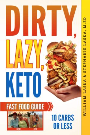 DIRTY, LAZY, KETO Fast Food Guide: 10 Carbs or Less: Ketogenic Diet, Low Carb Choices for Beginners – Wanting Weight Loss Without Owning An Instant Pot or Keto Cookbook DIRTY, LAZY, KETO Fast Food Guide: 10 Carbs or Less: Ketogenic Diet, Low Carb Choices for Beginners – Wanting Weight Loss Without Owning An Instant Pot or Keto Cookbook